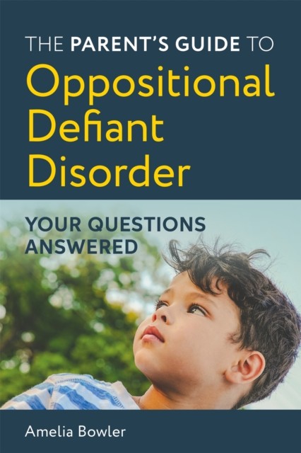 The Parent's Guide to Oppositional Defiant Disorder by Amelia Bowler - Image 3