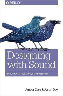Amber Case Aaron Day Designing with Sound (Paperback)