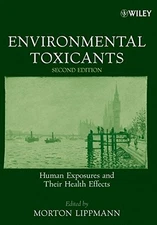 ENVIRONMENTAL TOXICANTS: HUMAN EXPOSURES AND THEIR HEALTH By Morton Lippmann VG+
