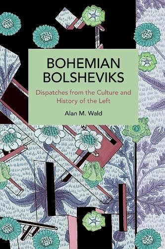 Bohemian Bolsheviks by Alan Wald - 9798888907887