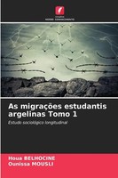 Houa Belhocine (U. A.) | As MigraçõEs Estudantis Argelinas Tomo 1 | Taschenbuch