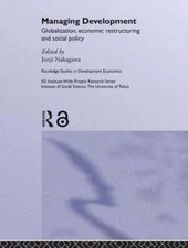 Managing Development: Globalization, Economic Restructuring and Social Policy