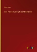 Anonymous | India Pictorial Descriptive And Historical | Taschenbuch | Englisch