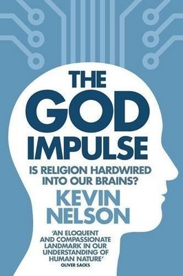 The God Impulse: Is Religion Hardwired into the Brain?,Kevin N ,