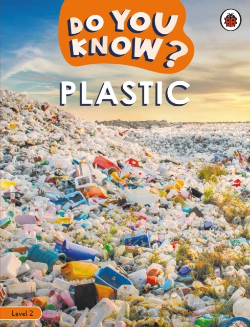 Do You Know? Level 2 – Plastic by Ladybird (Paperback Book)