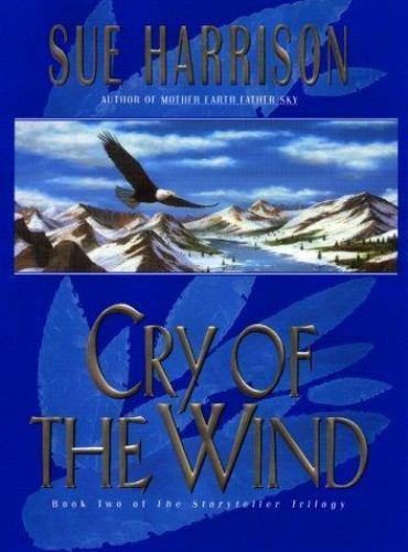 Cry of the Wind (Storyteller Trilogy, Book 2) by Sue Harrison