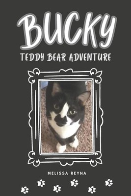 Bucky: Teddy Bear Adventure by Melissa Reyna Paperback Book
