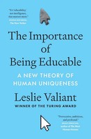 The Importance Of Being Educable A New Theory Of Human Uniqueness Leslie Valiant