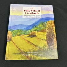 The Folk School Cookbook: A Collection of Seasonal Favorites John C. Campbell
