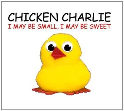 Chicken Charlie I may be small, I may be sweet  [Maxi-CD]
