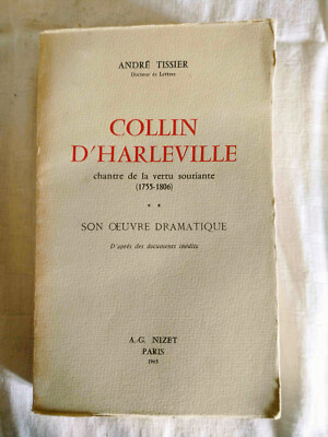 Tissier, Collin D'Harleville chantre de la vertu souriante (1755-1806) - II vol.