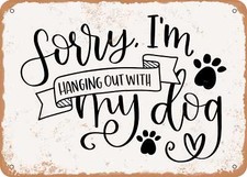METAL SIGN - Hanging Out With My Dog - Vintage Look Sign