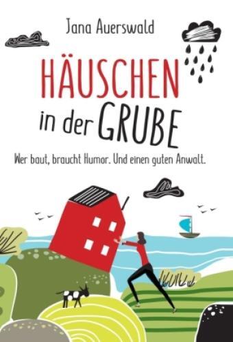 Thumbnail - Häuschen In Der Grube Wer Baut, Braucht Humor. Und Einen Guten Anwalt.