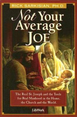 Not Your Average Joe: The Real St. Joseph and the Tools for Real Manhood  - GOOD