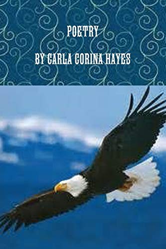POETRY BY CARLA CORINA HAYES. Carla-Hayes 9781312500921 Fast Free Shipping**