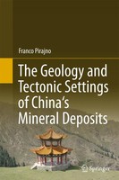 Franco Pirajno | The Geology And Tectonic Settings Of China's Mineral Deposits