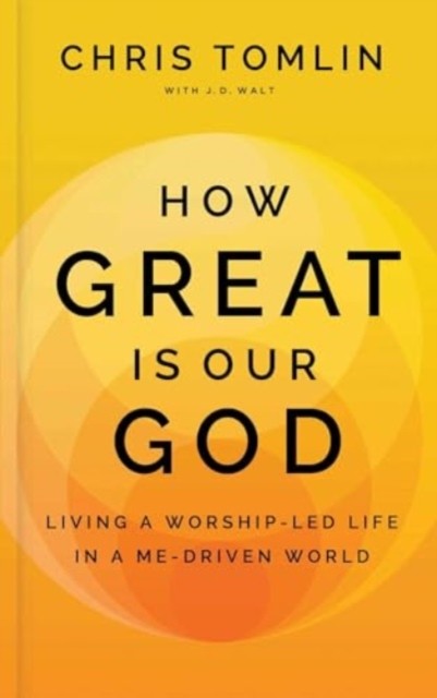 How Great Is Our God: Living by Chris TomlinMax LucadoJ D (HB 2024) - Image 5