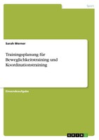 Trainingsplanung FüR Beweglichkeitstraining Und Koordinationstraining Werner