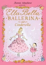 Ella Bella Ballerina and Cinderella: A Ballerina Book for Toddlers and Girls 4-8