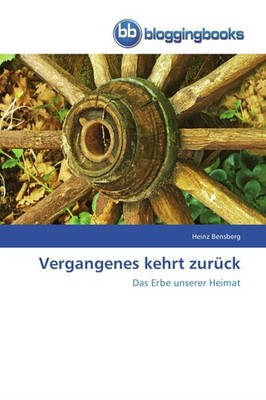 Vergangenes kehrt zurück Heinz Bensberg