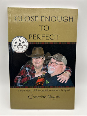 Close Enough to Perfect, a true story of love, grief, resilience, (Autographed)