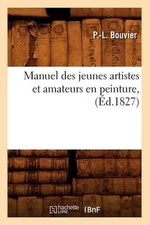 Manuel Des Jeunes Artistes Et Amateurs En Peinture, (d.1827) by P. -L Bouvier (F