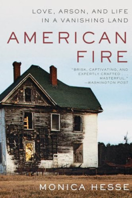 American Fire: Love, Arson, and Life in a Vanishing Lan - Paperback NEW Hesse, M