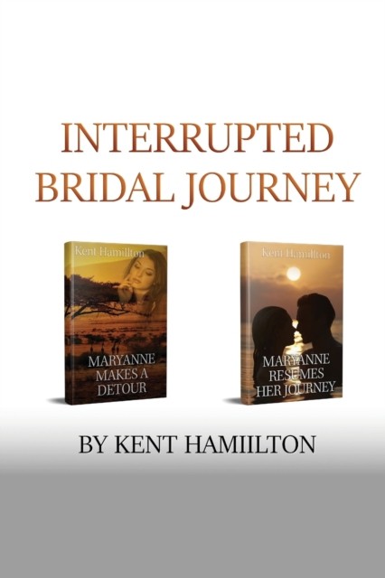 Interrupted Bridal Journey: 2 books in 1 by Kent Hamiilton PAPERBACK