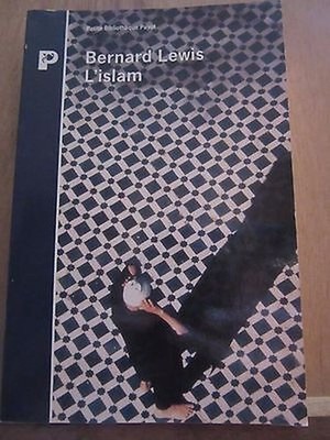 Bernard Lewis: Der Islam / Kleine Bibliothek Payot 1994
