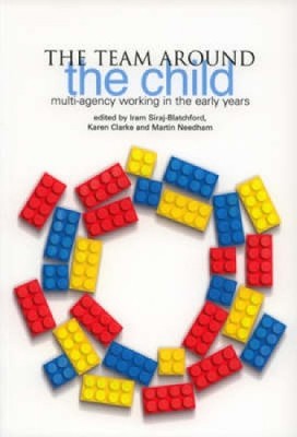 The Team Around the Child: Multi-agency Work by Iram Siraj-Blatchford 1858564182