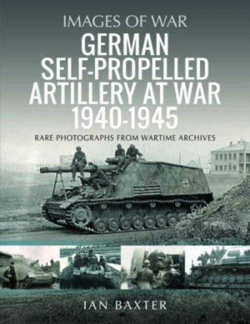German Self-propelled Artillery at War 1940 1945 by Ian Baxter (Paperback Book)