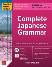 Practice Makes Perfect: Complete Japanese Grammar, Premium Second Edition 2nd Ed