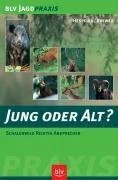 Jung oder alt?: Schalenwild richtig ansprechen Buch BLV Buchverlag