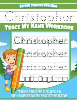 Christopher Letter Tracing For Kids Trace My Name Workbook: Tracing Books F...