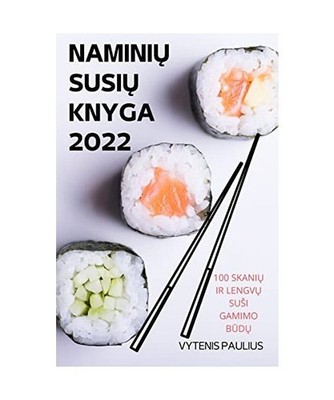 NAMINI¿ SUSI¿ KNYGA 2022: 100 SKANI¿ IR LENGV¿ SU¿I GAMIMO B¿D¿: 100 SKAN