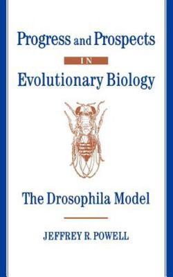 Progress and Prospects in Evolutionary Biology: The Drosophila Model [Oxford Ser