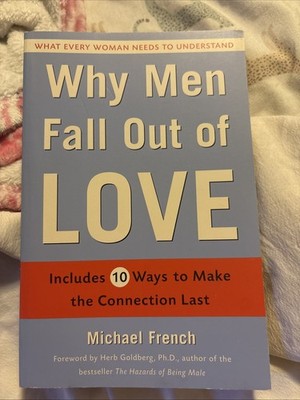 Why Men Fall Out of Love What Every Woman Needs to Understand by Michael French 