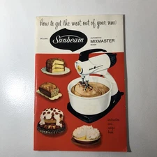 How To Get The Most Out Of Your New Deluxe Sunbeam Mixmaster MCM Cook Book 1957
