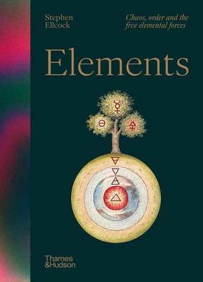 Elements | Chaos, order and the five elemental forces | Stephen Ellcock | Buch