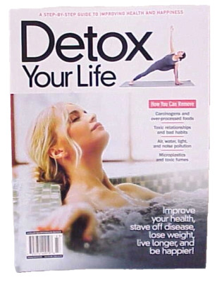 DETOX YOUR LIFE A STEP-BY-STEP GUIDE TO IMPROVING HEALTH AND HAPPINESS MAGAZINE
