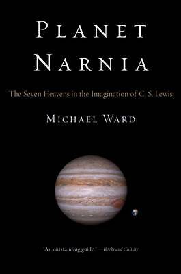 Planet Narnia: The Seven Heavens in the Imagination of C. S. Lewis by Michael...