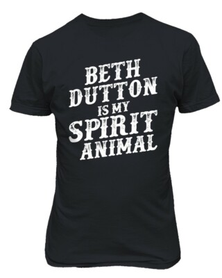 Beth Dutton Is My Spirit Animal Yellowstone Drama Series Movie Unisex Tee Tshirt