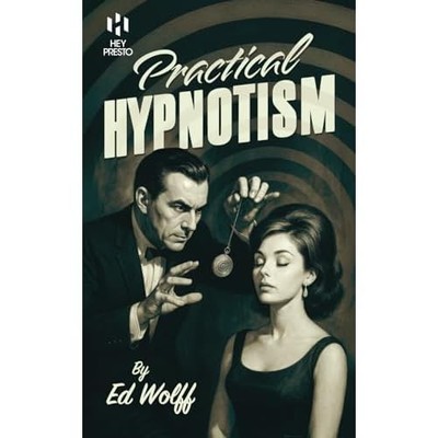 Practical Hypnotism : (Hey Presto Magic Book) -  NEW Ed Wolff 2025