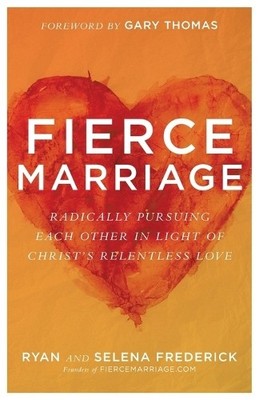 Ryan Frederick  Fierce Marriage   Radically Pursuing Eac (Paperback) (UK IMPORT)