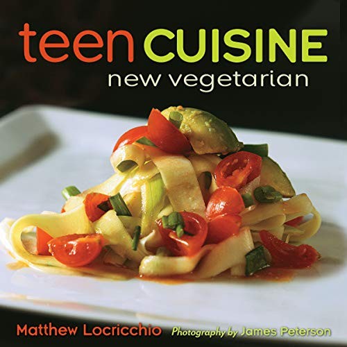 Teen Cuisine: New Vegetarian,Matthew Locricchio, James Peterson