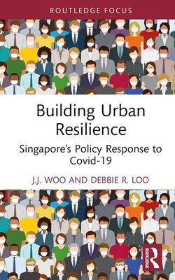 Building Urban Resilience: Singapore's Policy Response to Covid-19 by Debbie R.