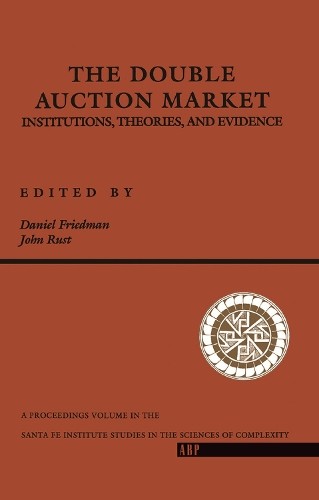 The Double Auction Market by Daniel Friedman, John Rust - 9780367320508