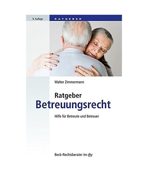 Ratgeber Betreuungsrecht: Hilfe für Betreute und Betreuer: Hilfe für Betreute - Zimmermann, Walter