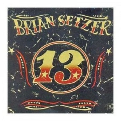 BRIAN SETZER - 13 - CD - 13 TRACKS CLASSIC ROCK & POP  NEU