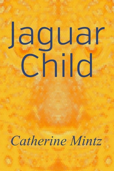 Catherine Mintz | Jaguar Child | Taschenbuch | Englisch (2020)-image